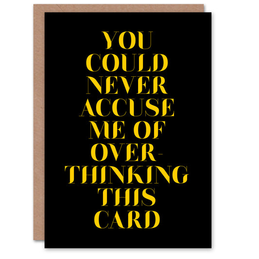 Not Overthinking This Card Modern Cheeky Funny Birthday Card