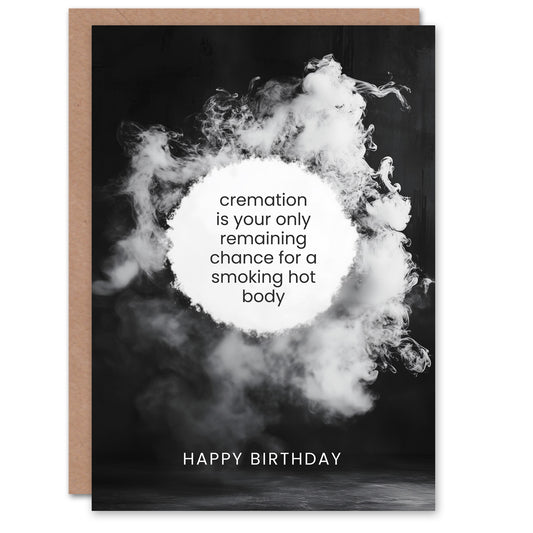 Cremation Smoking Hot Body Old Age Dark Humour Birthday Card