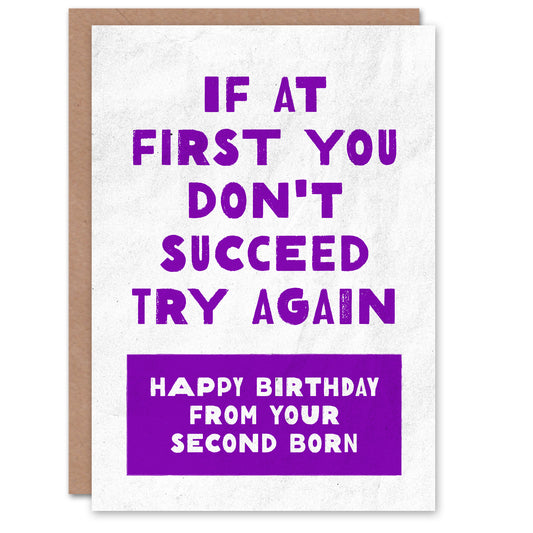If At First Don't Succeed From Second Born Funny Birthday Card