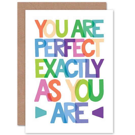 Perfect Exactly As You Are Quote Greetings Card