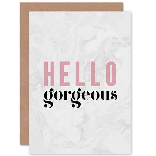 Hello Gorgeous Dusty Rose Quote Greetings Card