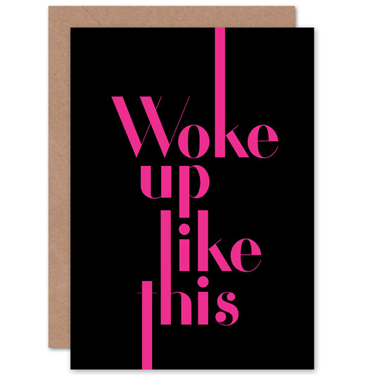 Extended Pink Woke Up Like This Quote Greetings Card