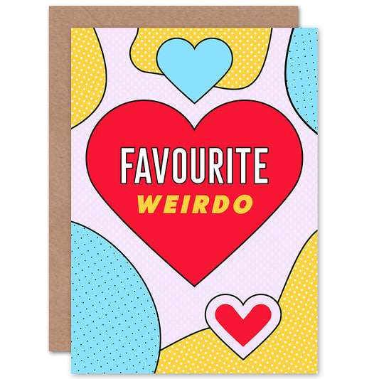 Pop Love Favourite Weirdo Heart Romantic Card