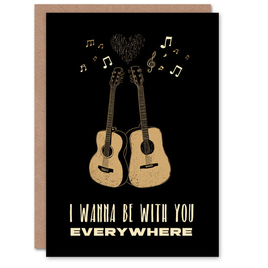 Anniversary Card Guitars Wanna Be With You Everywhere Romantic