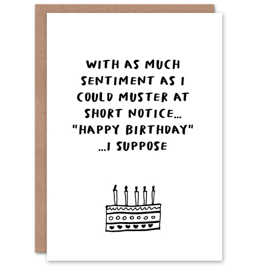 Birthday Card Short Notice Happy Birthday I Suppose Funny