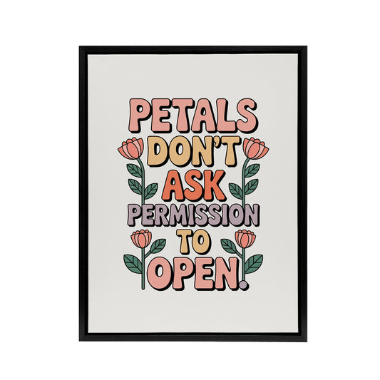Petals Don't Ask Permission To Open Retro Floral Framed Canvas Art Print