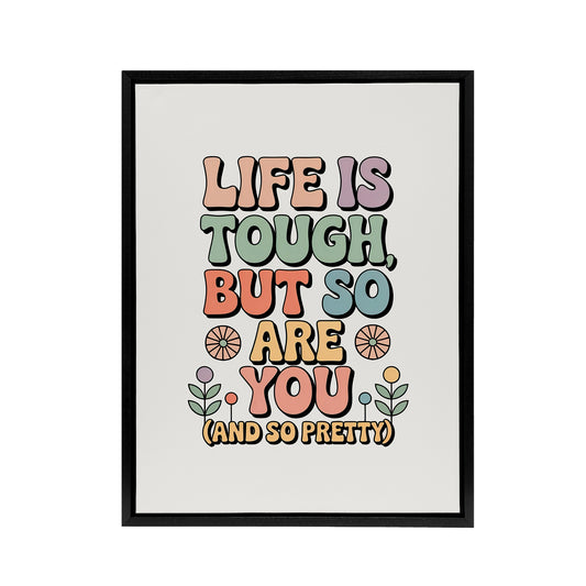 Life Is Tough So Are You Retro Floral Typography Framed Canvas Art Print