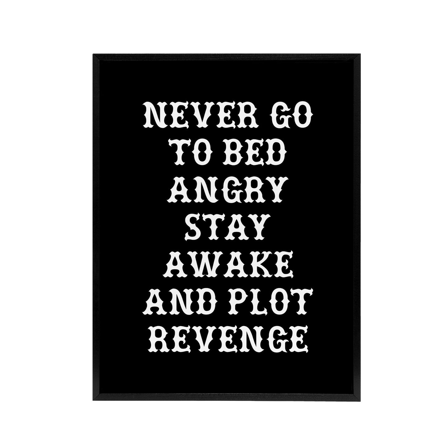 Never Go To Bed Angry Plot Revenge Funny Advice Framed Canvas Art Print