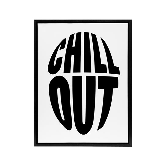 Chill Out Fun Bold Simple Typography Design Black Framed Canvas Art Print