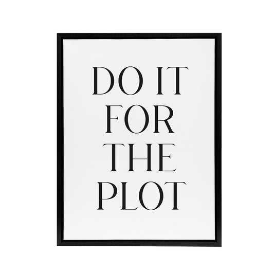 Do It For The Plot Black And White Funny Cheeky Framed Canvas Art Print