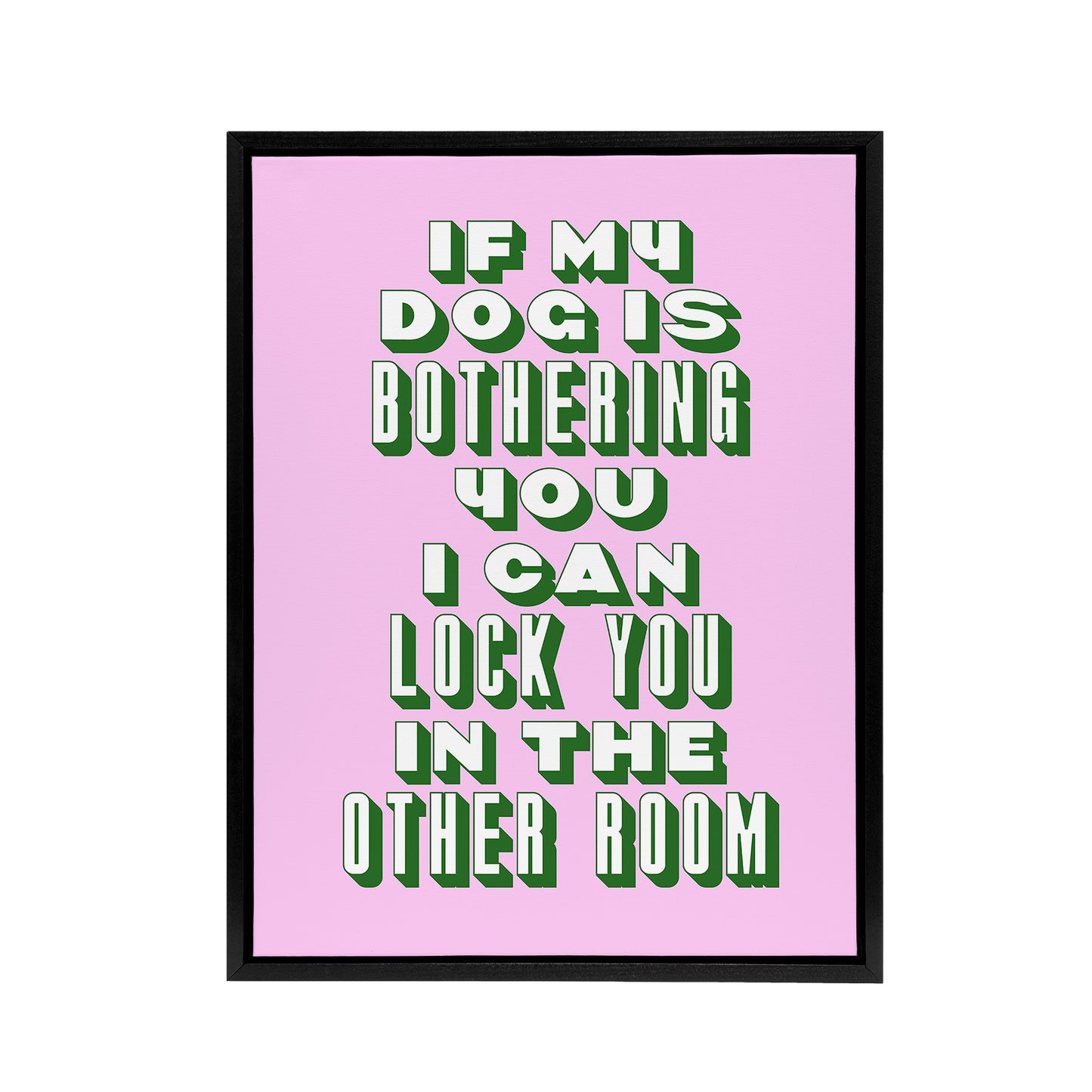 If My Dog Is Bothering You Joke Pink Green Funny Framed Canvas Art Print