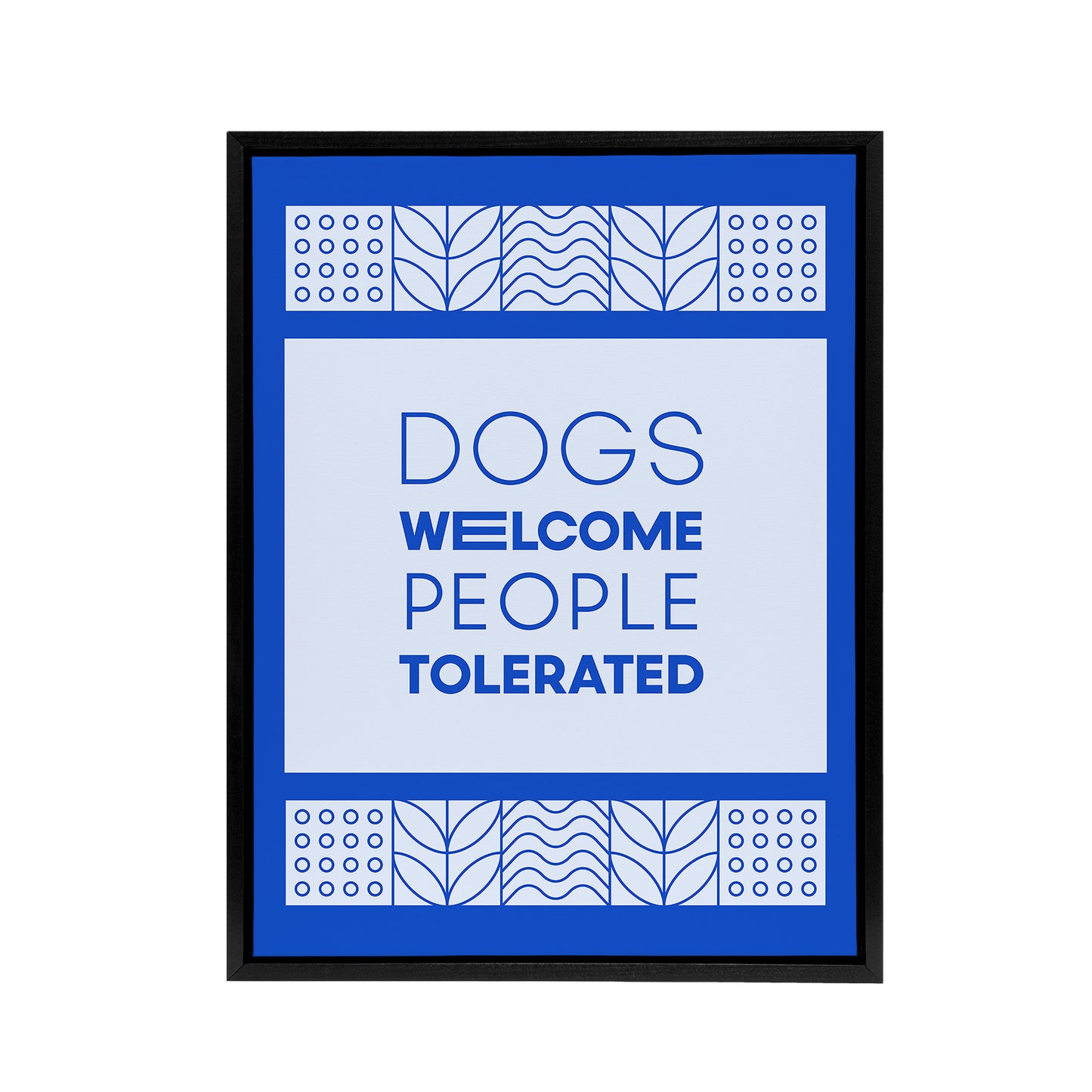 Dogs Welcome People Tolerated Blue Design Funny Framed Canvas Art Print