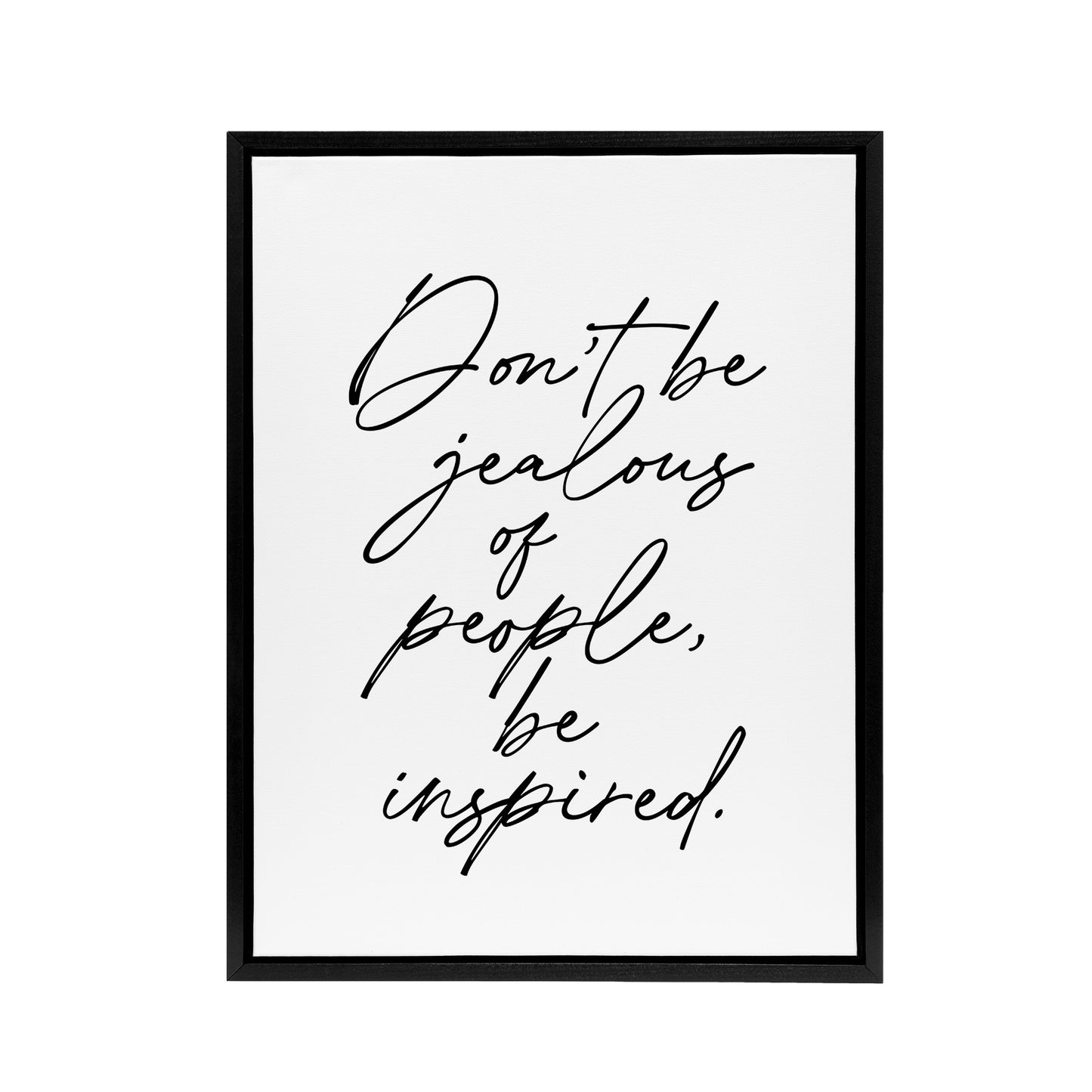 Don't Be Jealous Be Inspired Black White Simple Framed Canvas Art Print