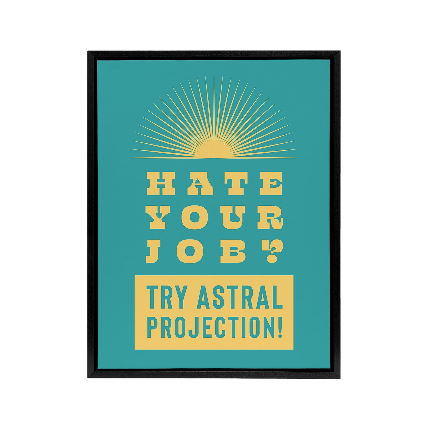 Hate Job Try Astral Projection Teal Yellow Funny Framed Canvas Art Print