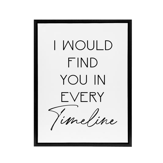 Would Find You In Every Timeline Bright Romantic Framed Canvas Art Print
