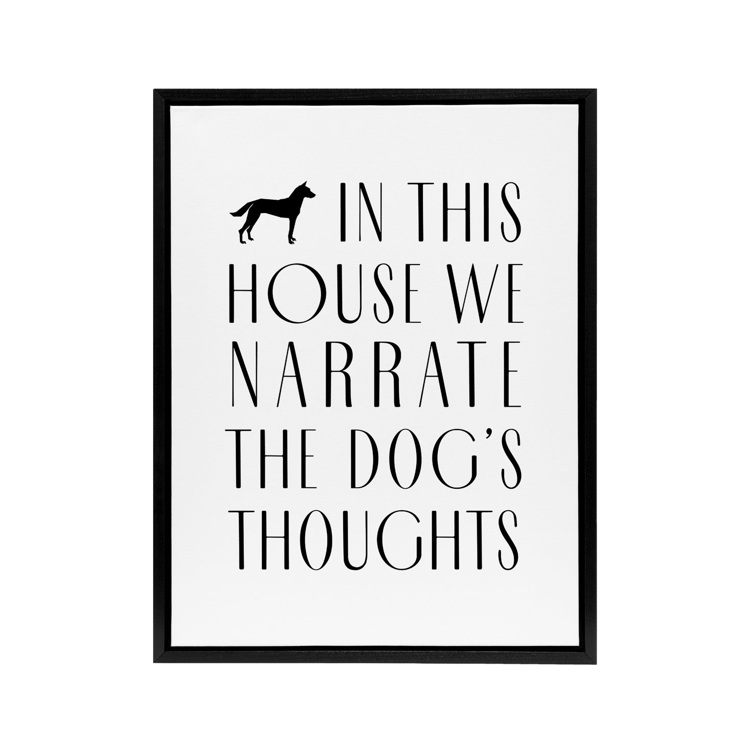 In This House We Narrate Dog Thoughts Funny Black Framed Canvas Art Print