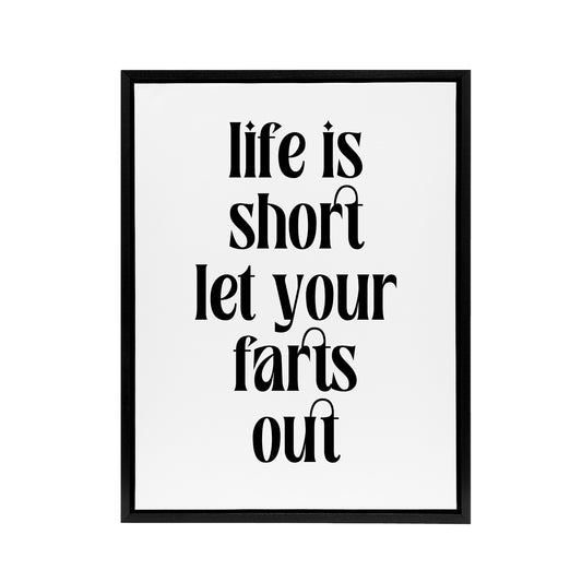 Life Is Short Let Your Farts Out Modern Funny Framed Canvas Art Print