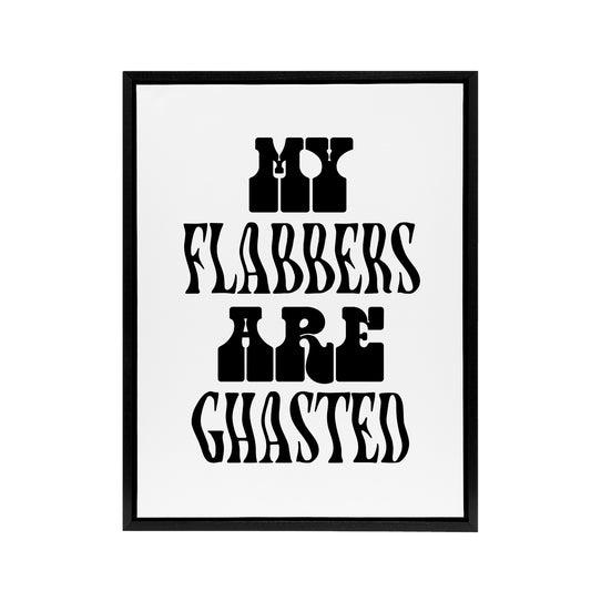 My Flabbers Are Ghasted Black And White Funny Framed Canvas Art Print