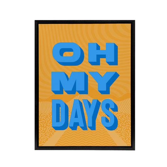 Oh My Days Fun Orange Blue Retro Typography Black Framed Canvas Art Print