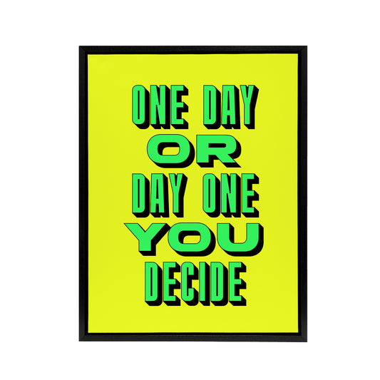 One Day Or Day One You Decide Green Yellow Black Framed Canvas Art Print