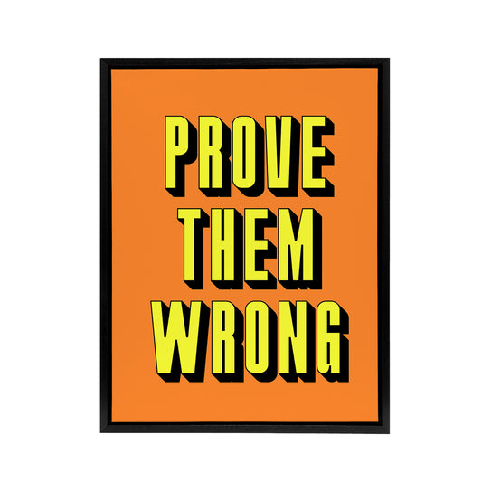 Prove Them Wrong Orange Yellow Motivational Black Framed Canvas Art Print