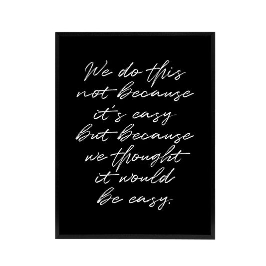 We Do This Not Because It's Easy Funny Cheeky Framed Canvas Art Print