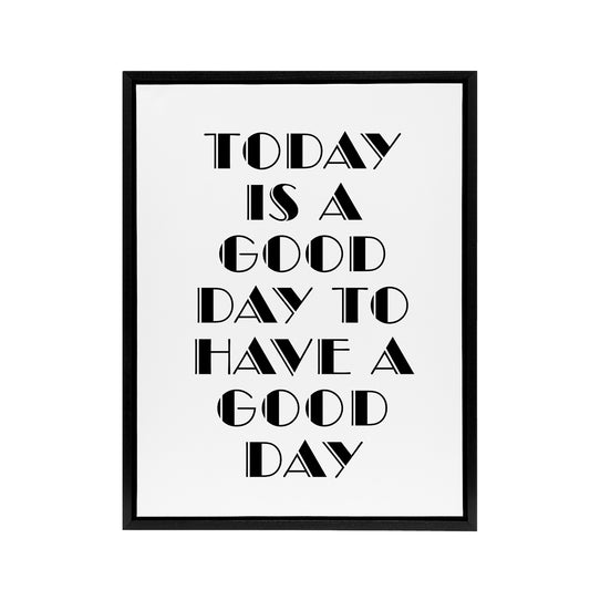 Good Day To Have A Good Day Today Motivational Framed Canvas Art Print