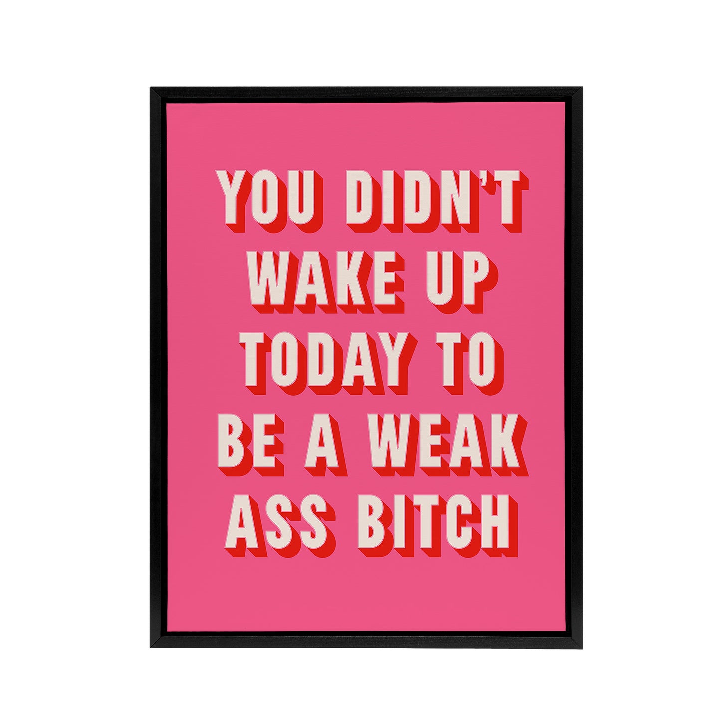 Didn't Wake Up Today To Be Weak B*tch Pink Funny Framed Canvas Art Print