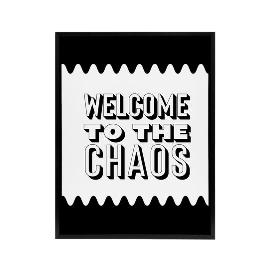 Welcome To The Chaos Black White Modern Funny Framed Canvas Art Print