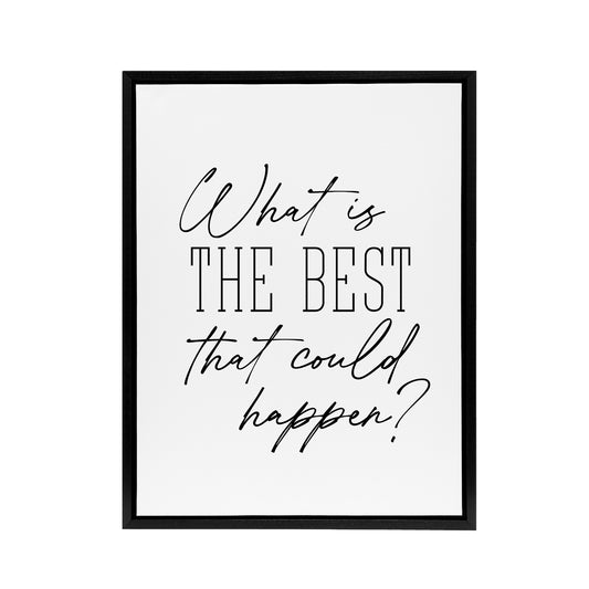 What Is The Best That Could Happen Modern Simple Framed Canvas Art Print