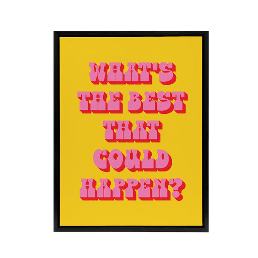 What's The Best That Could Happen Yellow Pink Framed Canvas Art Print