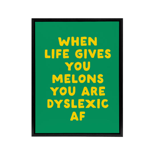When Life Gives You Melons Funny Dyslexic Joke Framed Canvas Art Print