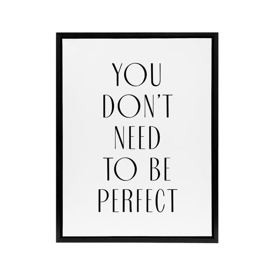 You Don't Need To Be Perfect Black White Modern Framed Canvas Art Print