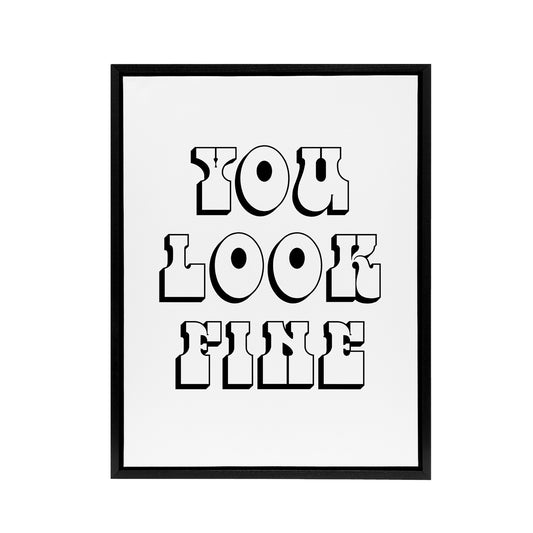 You Look Fine Black And White Bold Cheeky Black Framed Canvas Art Print