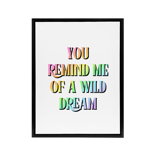 You Remind Me Of A Wild Dream Bright Colourful Framed Canvas Art Print