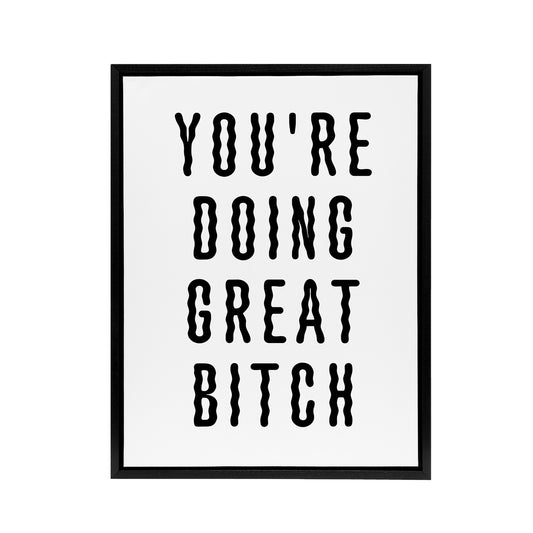 You Are Doing Great B*tch Funny Bold Motivational Framed Canvas Art Print