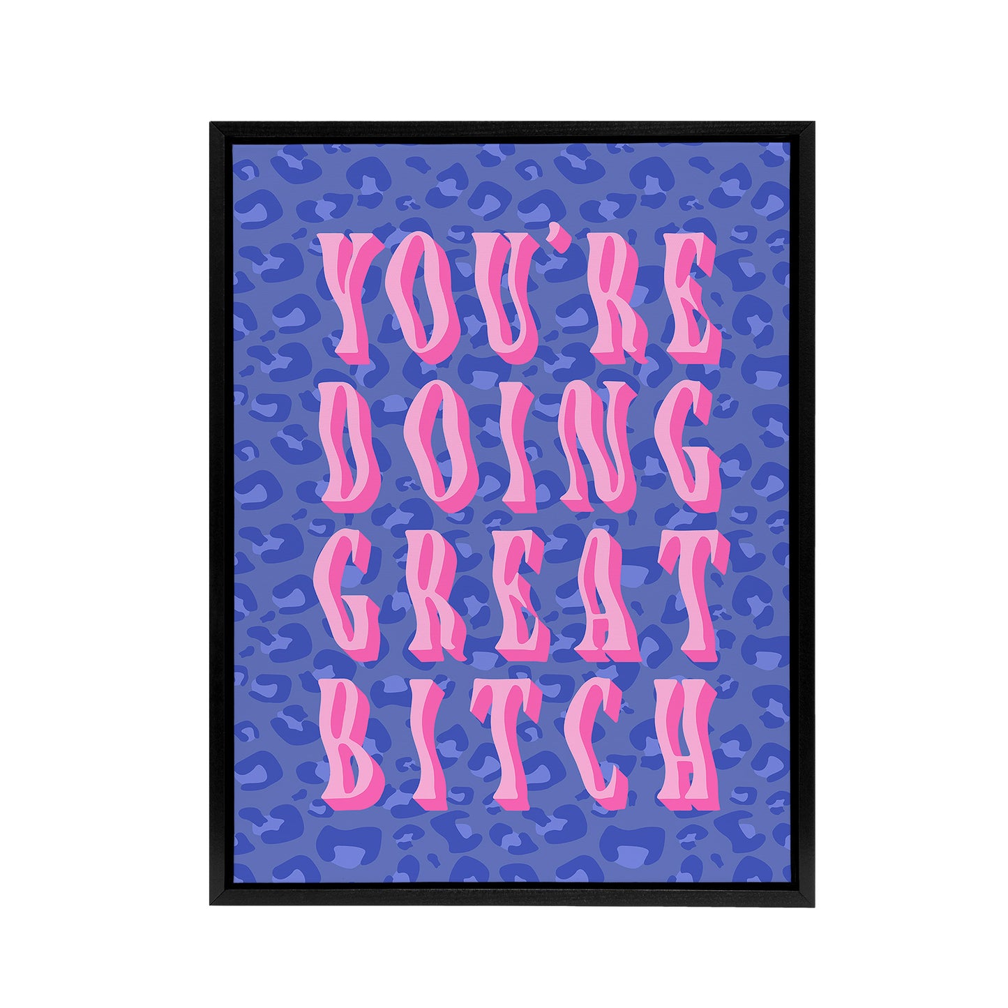 Doing Great B*tch Pink Blue Cheetah Print Funny Framed Canvas Art Print