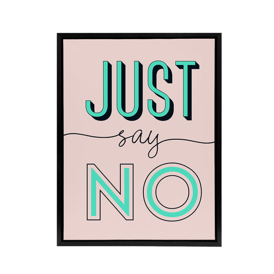 Just Say No Quote Black Framed Canvas Wall Art Print