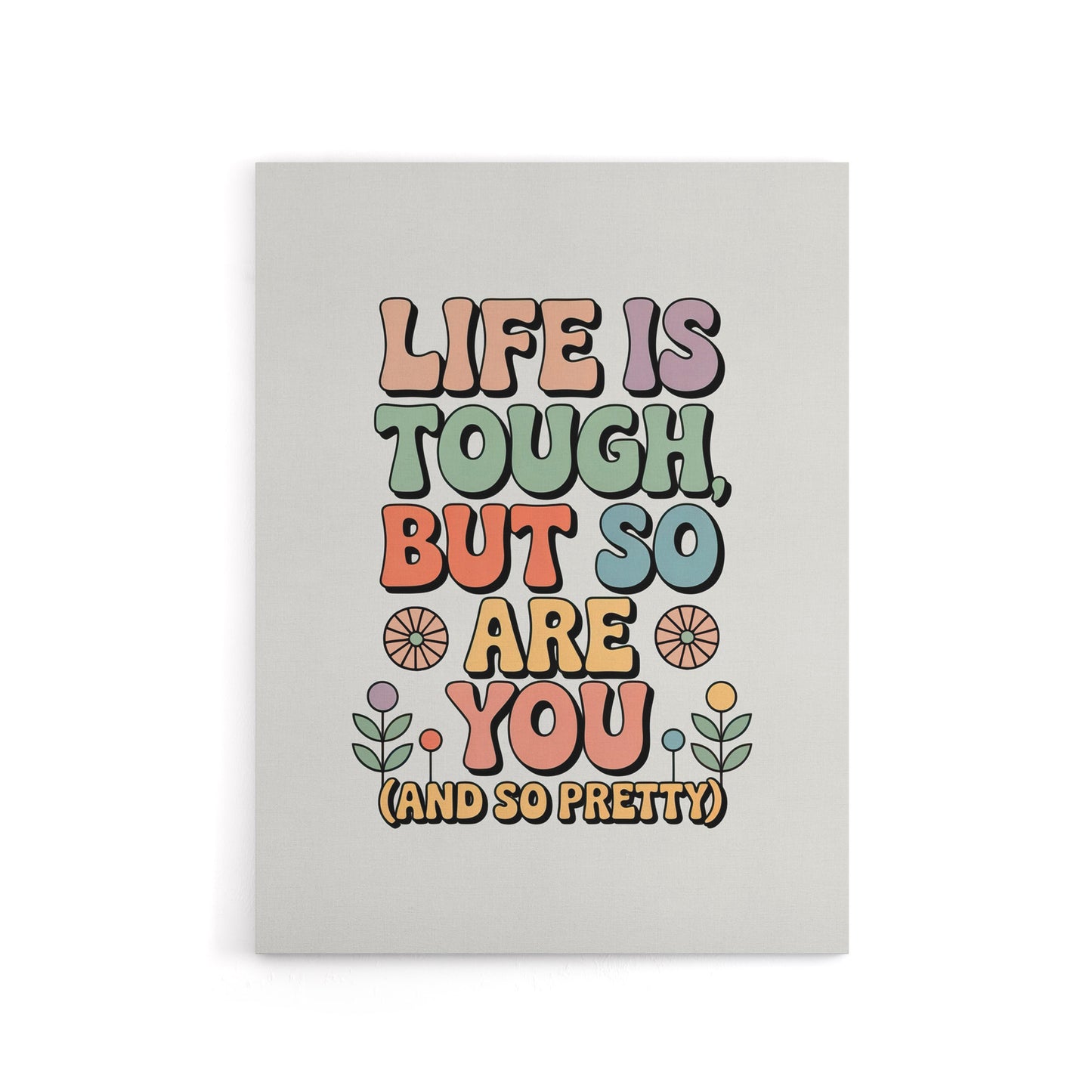 Life Is Tough So Are You Retro Floral Typography Canvas Wall Art Print