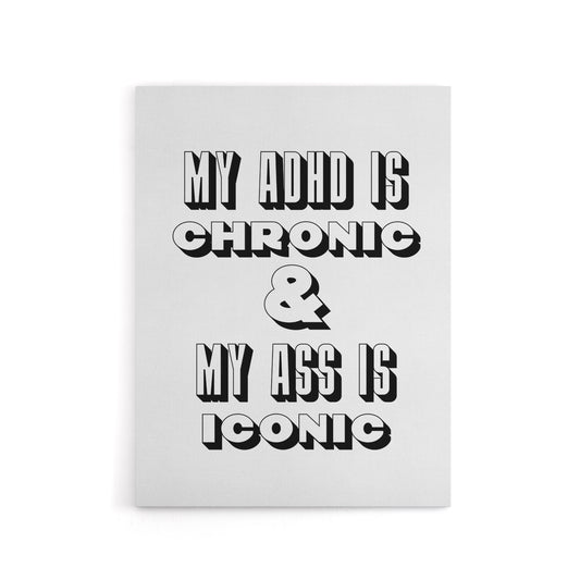 ADHD Is Chronic And My Ass Iconic Funny Cheeky Canvas Wall Art Print