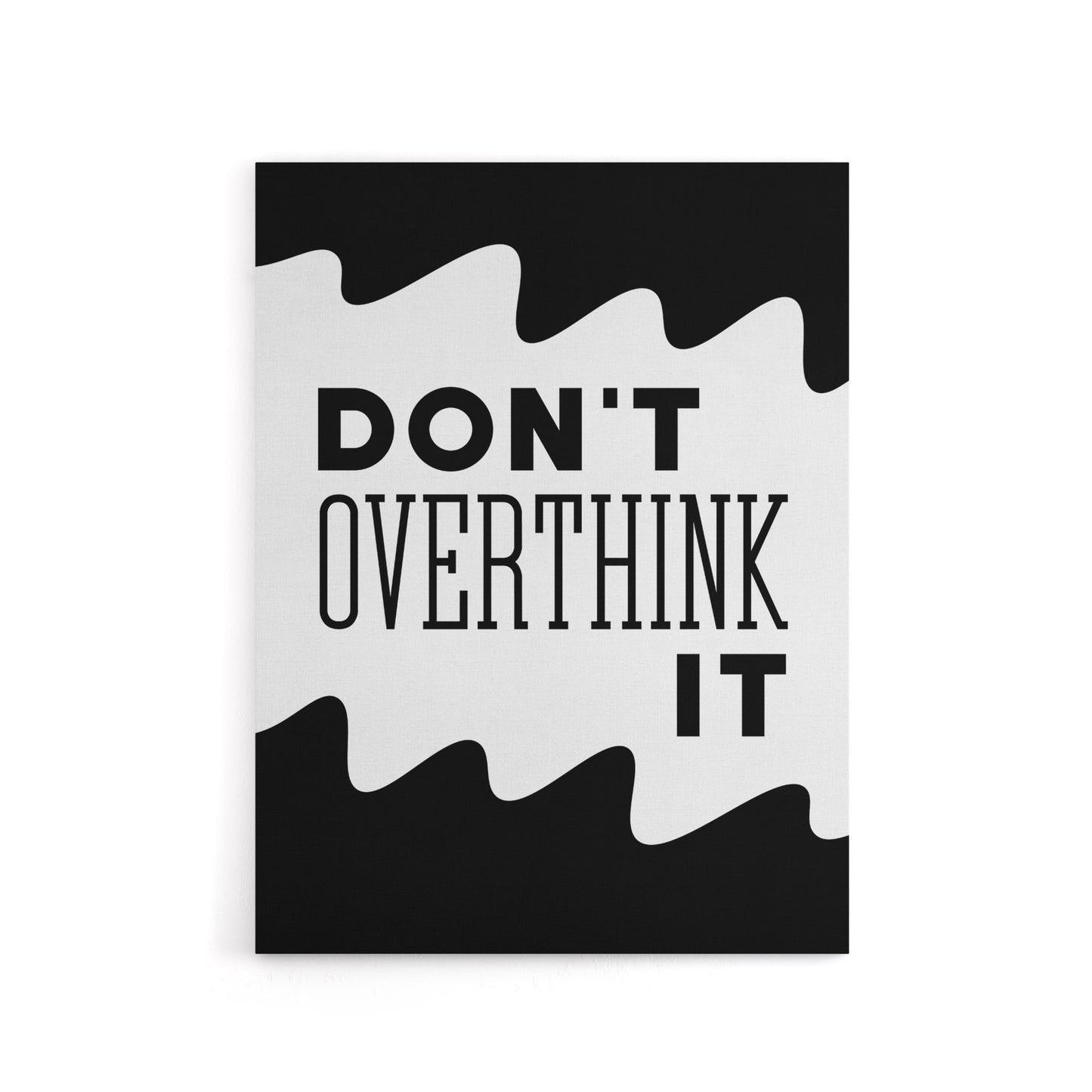 Don't Overthink It Black White Motivational Canvas Wall Art Print