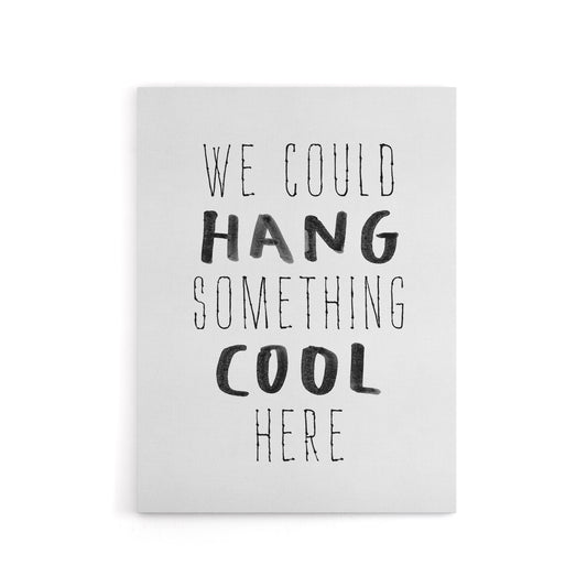We Could Hang Something Cool Here Funny Simple Canvas Wall Art Print