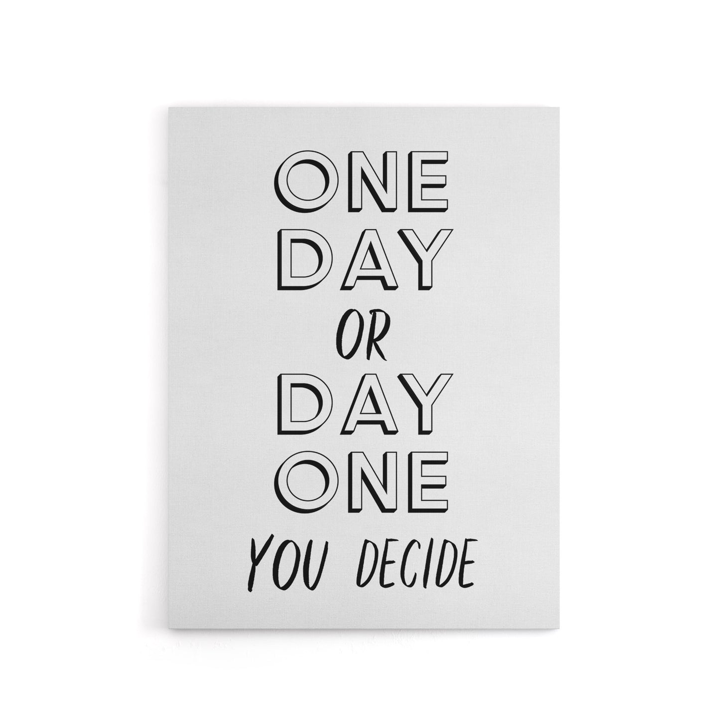 One Day Or Day One You Decide Bold Modern Canvas Wall Art Print