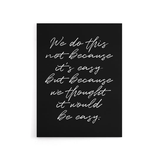 We Do This Not Because It's Easy Funny Cheeky Canvas Wall Art Print