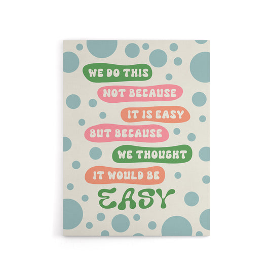 We Do This Not Because Its Easy Colourful Funny Canvas Wall Art Print