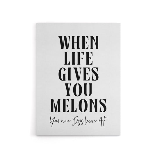 When Life Gives You Melons Dyslexic AF Funny Canvas Wall Art Print